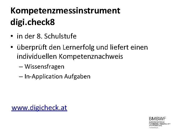 Kompetenzmessinstrument digi. check 8 • in der 8. Schulstufe • überprüft den Lernerfolg und