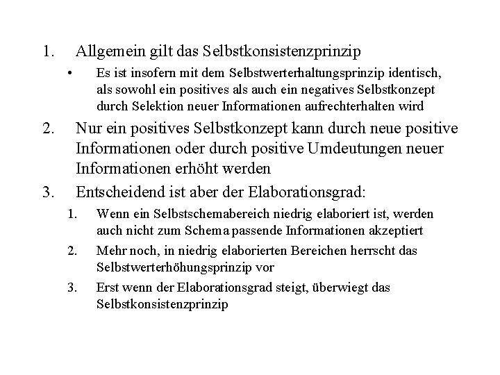 1. Allgemein gilt das Selbstkonsistenzprinzip • 2. 3. Es ist insofern mit dem Selbstwerterhaltungsprinzip