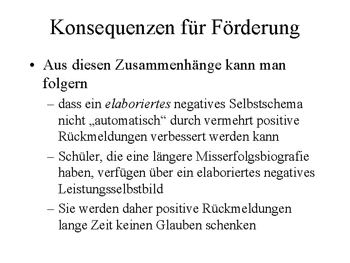 Konsequenzen für Förderung • Aus diesen Zusammenhänge kann man folgern – dass ein elaboriertes