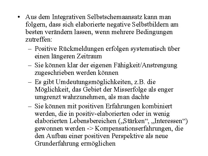  • Aus dem Integrativen Selbstschemaansatz kann man folgern, dass sich elaborierte negative Selbstbildern