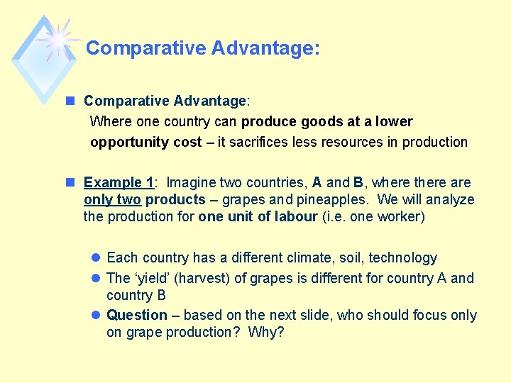 Comparative Advantage: n Comparative Advantage: Where one country can produce goods at a lower