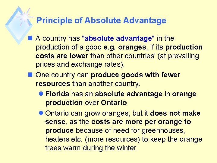 Principle of Absolute Advantage n A country has "absolute advantage" in the production of