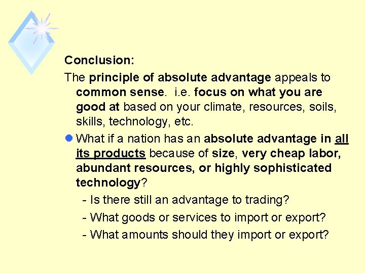 Conclusion: The principle of absolute advantage appeals to common sense. i. e. focus on