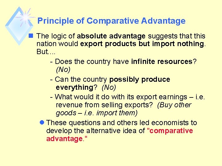 Principle of Comparative Advantage n The logic of absolute advantage suggests that this nation