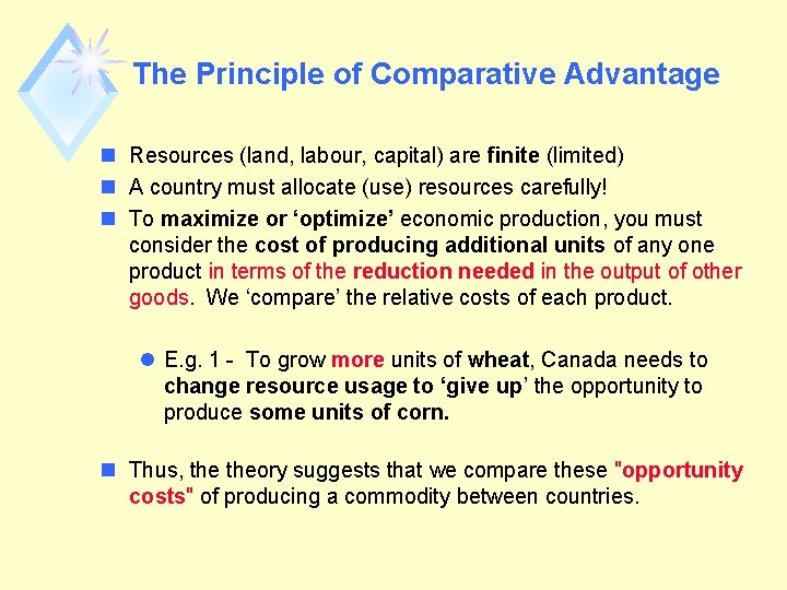 The Principle of Comparative Advantage n Resources (land, labour, capital) are finite (limited) n