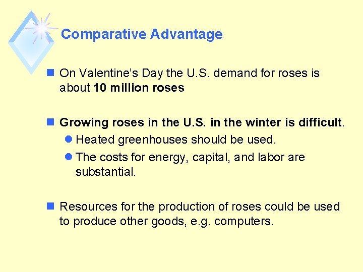 Comparative Advantage n On Valentine’s Day the U. S. demand for roses is about