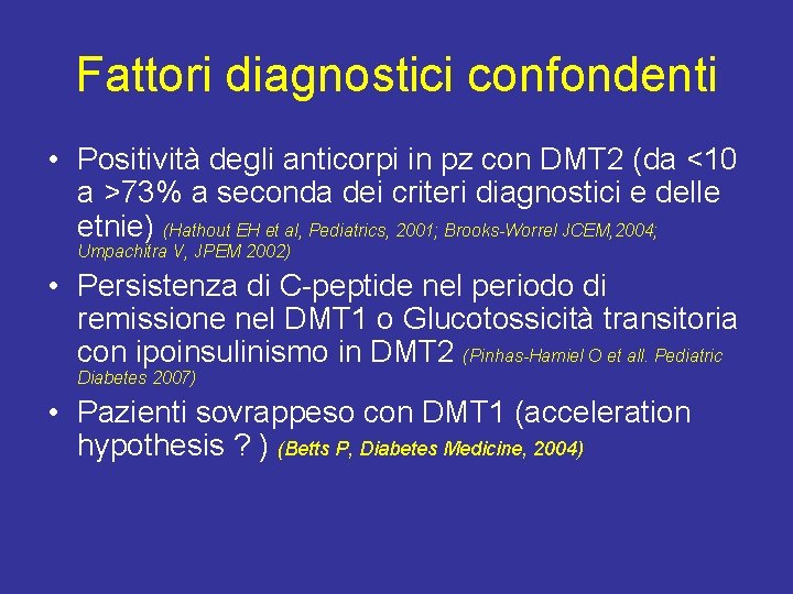 Fattori diagnostici confondenti • Positività degli anticorpi in pz con DMT 2 (da <10