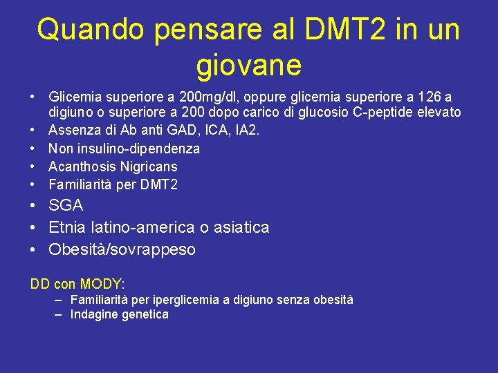 Quando pensare al DMT 2 in un giovane • Glicemia superiore a 200 mg/dl,