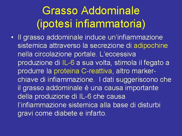 Grasso Addominale (ipotesi infiammatoria) • Il grasso addominale induce un’infiammazione sistemica attraverso la secrezione