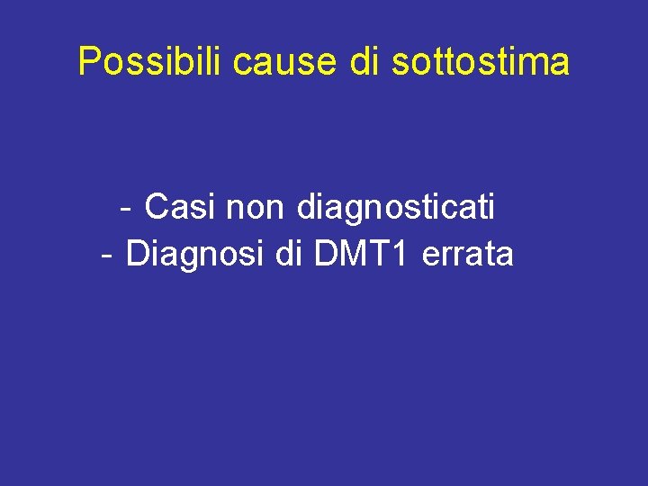 Possibili cause di sottostima - Casi non diagnosticati - Diagnosi di DMT 1 errata