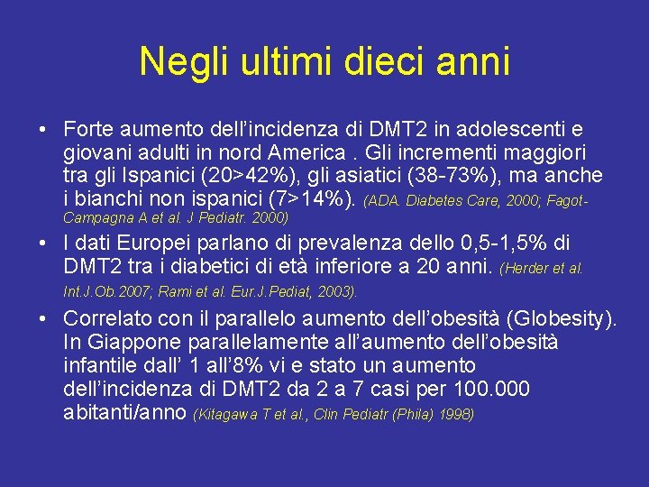 Negli ultimi dieci anni • Forte aumento dell’incidenza di DMT 2 in adolescenti e