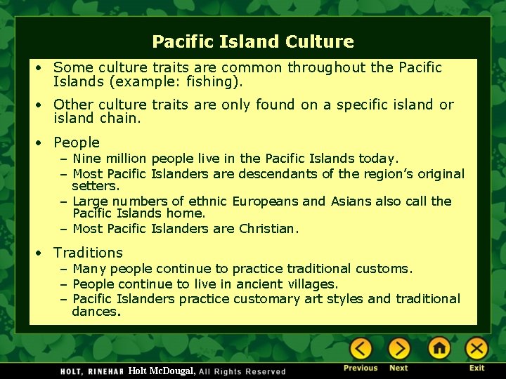 Pacific Island Culture • Some culture traits are common throughout the Pacific Islands (example: