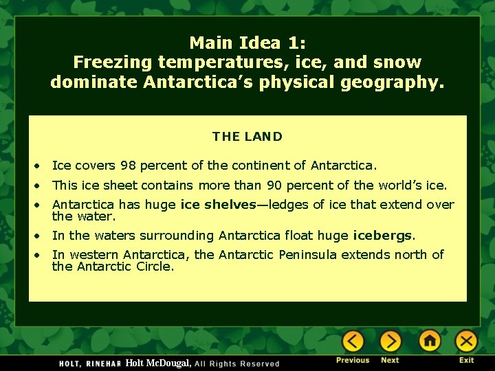 Main Idea 1: Freezing temperatures, ice, and snow dominate Antarctica’s physical geography. THE LAND