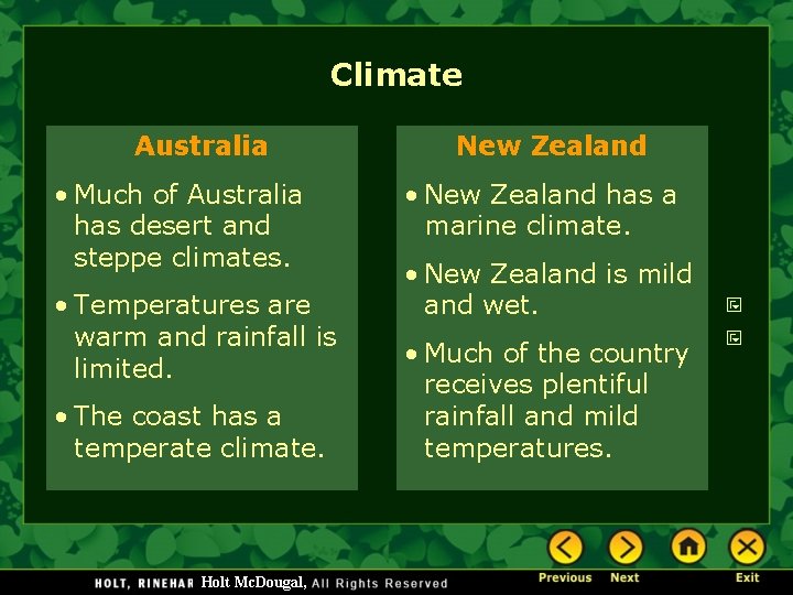 Climate Australia • Much of Australia has desert and steppe climates. • Temperatures are