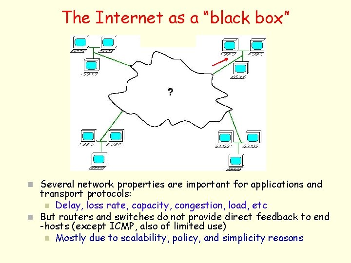 The Internet as a “black box” n Several network properties are important for applications