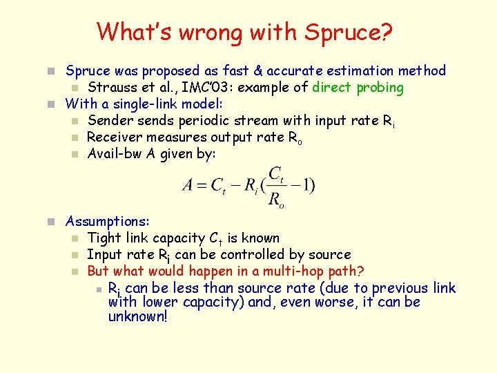 What’s wrong with Spruce? n Spruce was proposed as fast & accurate estimation method