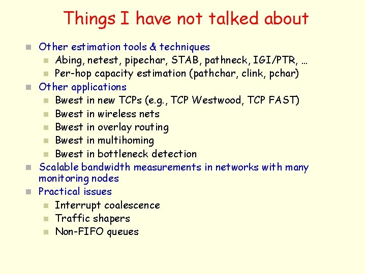 Things I have not talked about n Other estimation tools & techniques Abing, netest,