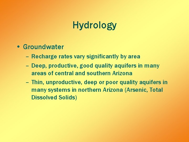 Hydrology • Groundwater – Recharge rates vary significantly by area – Deep, productive, good