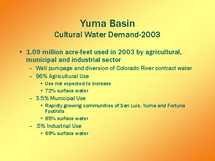 Yuma Basin Cultural Water Demand-2003 • 1. 09 million acre-feet used in 2003 by Yuma Basin Cultural Water Demand-2003 • 1. 09 million acre-feet used in 2003 by