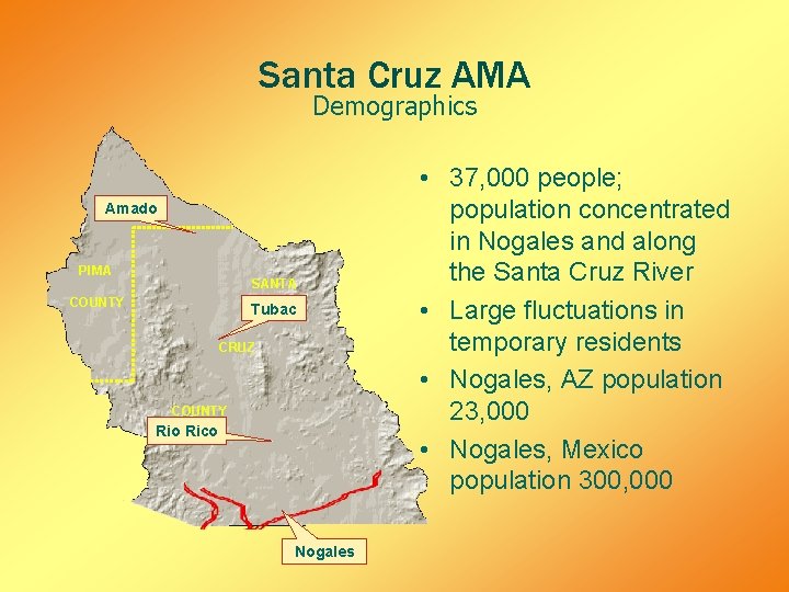 Santa Cruz AMA Demographics Amado PIMA SANTA COUNTY Tubac CRUZ COUNTY Rio Rico Nogales Santa Cruz AMA Demographics Amado PIMA SANTA COUNTY Tubac CRUZ COUNTY Rio Rico Nogales