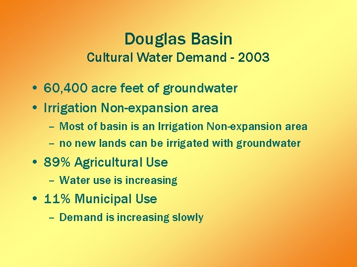 Douglas Basin Cultural Water Demand - 2003 • 60, 400 acre feet of groundwater Douglas Basin Cultural Water Demand - 2003 • 60, 400 acre feet of groundwater