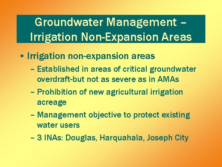 Groundwater Management – Irrigation Non-Expansion Areas • Irrigation non-expansion areas – Established in areas Groundwater Management – Irrigation Non-Expansion Areas • Irrigation non-expansion areas – Established in areas