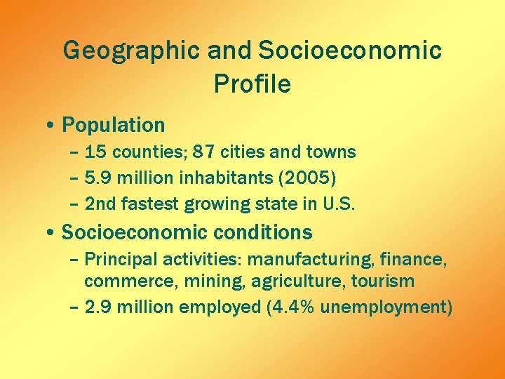 Geographic and Socioeconomic Profile • Population – 15 counties; 87 cities and towns –