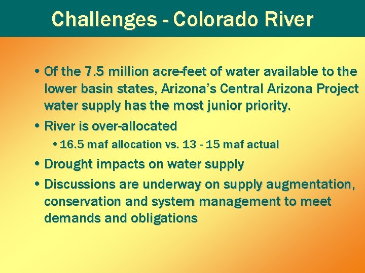 Challenges - Colorado River • Of the 7. 5 million acre-feet of water available