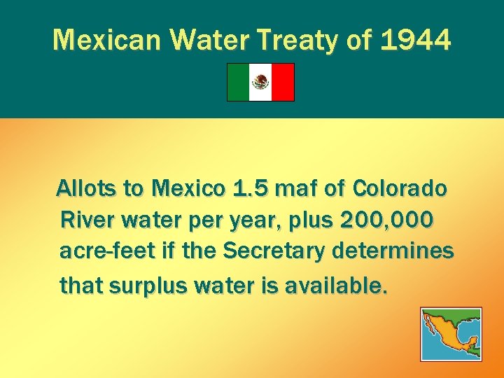 Mexican Water Treaty of 1944 Allots to Mexico 1. 5 maf of Colorado River