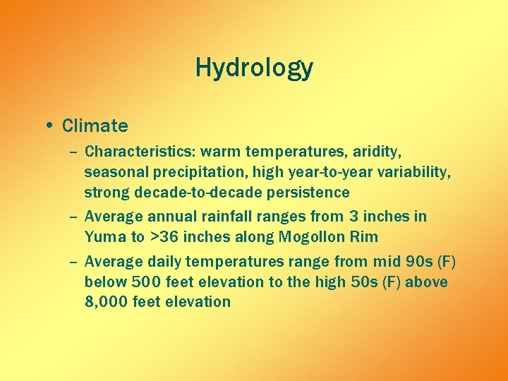 Hydrology • Climate – Characteristics: warm temperatures, aridity, seasonal precipitation, high year-to-year variability, strong