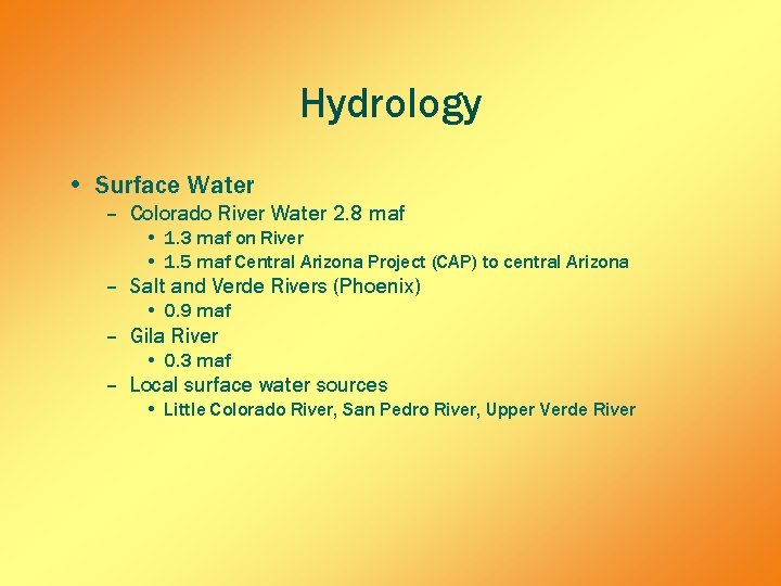 Hydrology • Surface Water – Colorado River Water 2. 8 maf • 1. 3