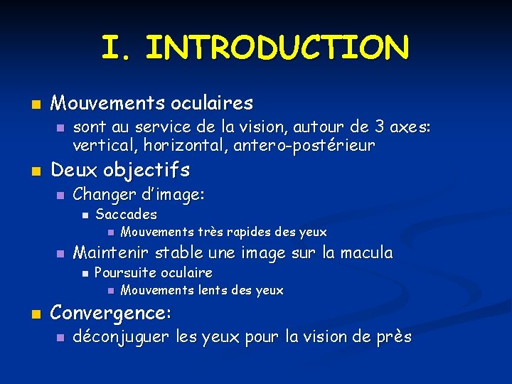 I. INTRODUCTION n Mouvements oculaires n n sont au service de la vision, autour I. INTRODUCTION n Mouvements oculaires n n sont au service de la vision, autour