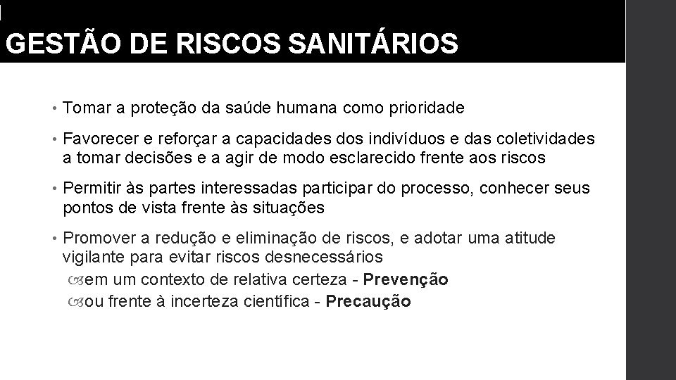 GESTÃO DE RISCOS SANITÁRIOS • Tomar a proteção da saúde humana como prioridade •