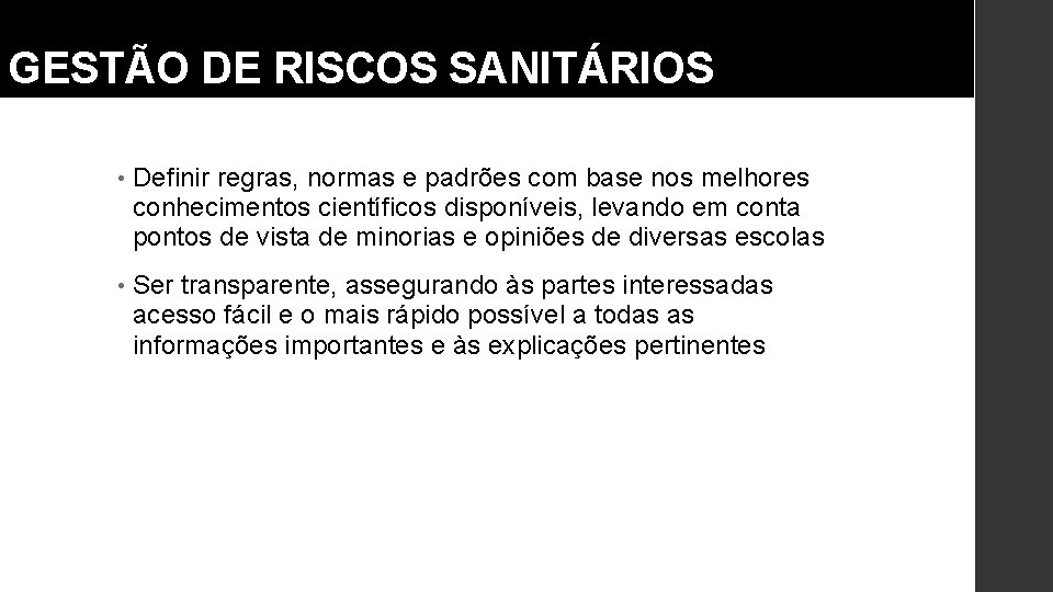 GESTÃO DE RISCOS SANITÁRIOS • Definir regras, normas e padrões com base nos melhores