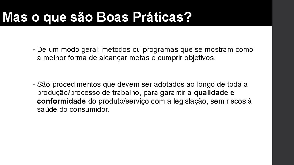 Mas o que são Boas Práticas? • De um modo geral: métodos ou programas