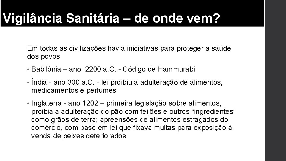 Vigilância Sanitária – de onde vem? Em todas as civilizações havia iniciativas para proteger