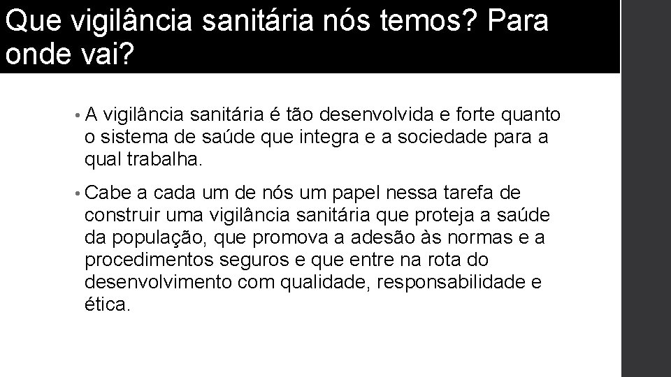 Que vigilância sanitária nós temos? Para onde vai? • A vigilância sanitária é tão