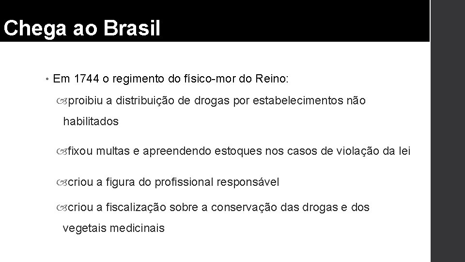 Chega ao Brasil • Em 1744 o regimento do físico-mor do Reino: proibiu a