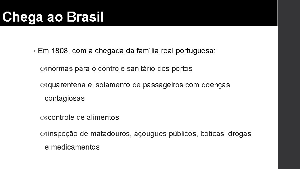 Chega ao Brasil • Em 1808, com a chegada da família real portuguesa: normas