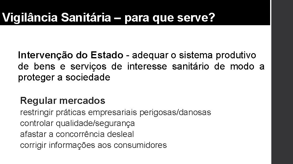 Vigilância Sanitária – para que serve? Intervenção do Estado - adequar o sistema produtivo