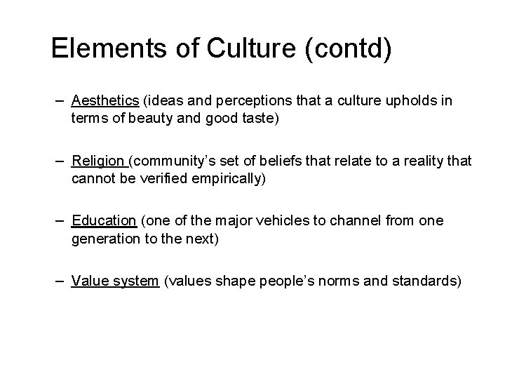 Elements of Culture (contd) – Aesthetics (ideas and perceptions that a culture upholds in