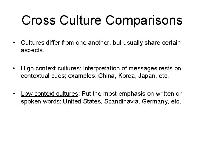 Cross Culture Comparisons • Cultures differ from one another, but usually share certain aspects.