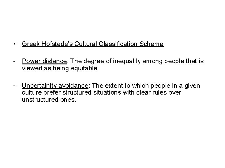  • Greek Hofstede’s Cultural Classification Scheme - Power distance: The degree of inequality