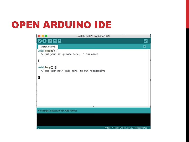 OPEN ARDUINO IDE 