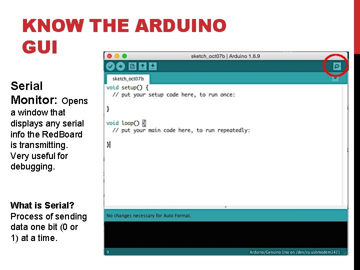 KNOW THE ARDUINO GUI Serial Monitor: Opens a window that displays any serial info