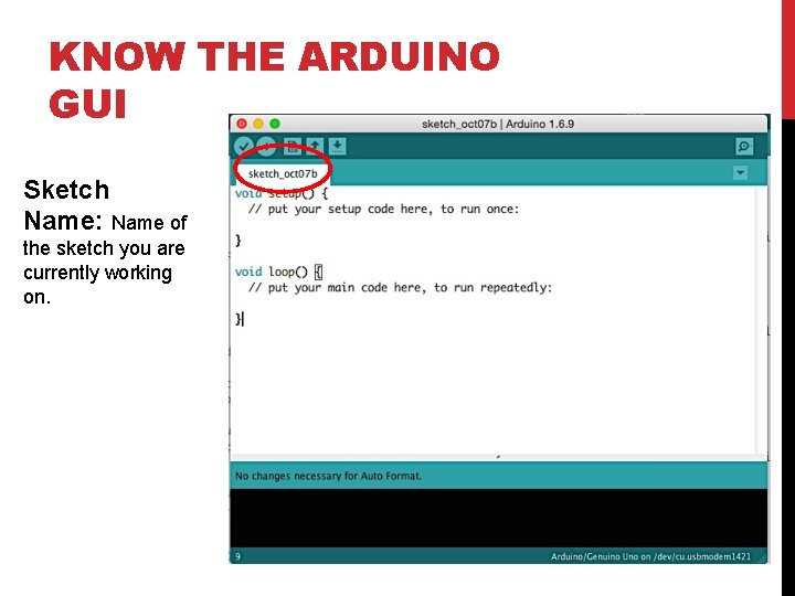 KNOW THE ARDUINO GUI Sketch Name: Name of the sketch you are currently working