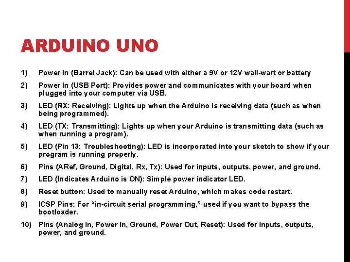 ARDUINO UNO 1) Power In (Barrel Jack): Can be used with either a 9