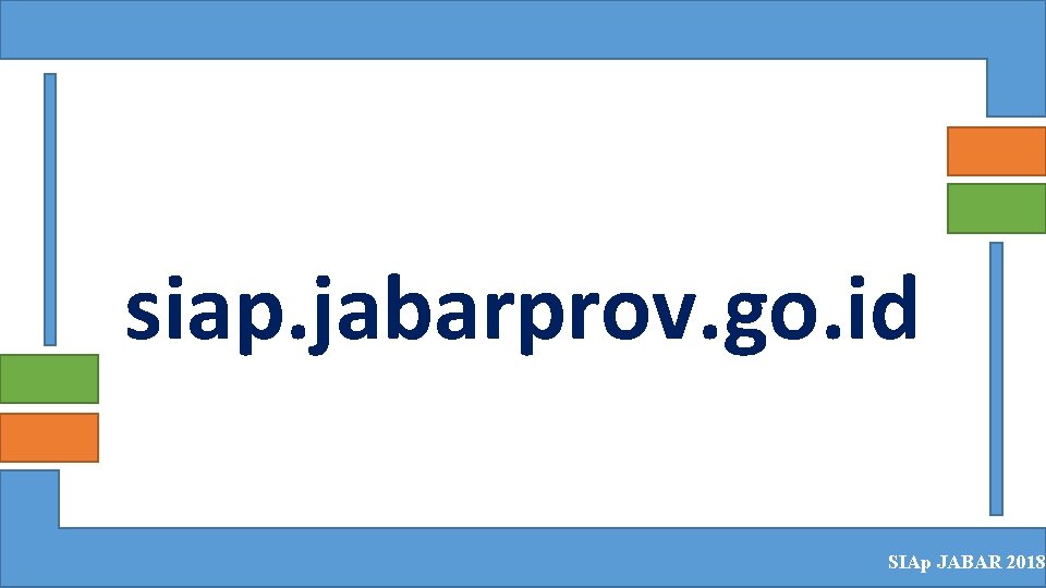 siap. jabarprov. go. id SIAp JABAR 2018 