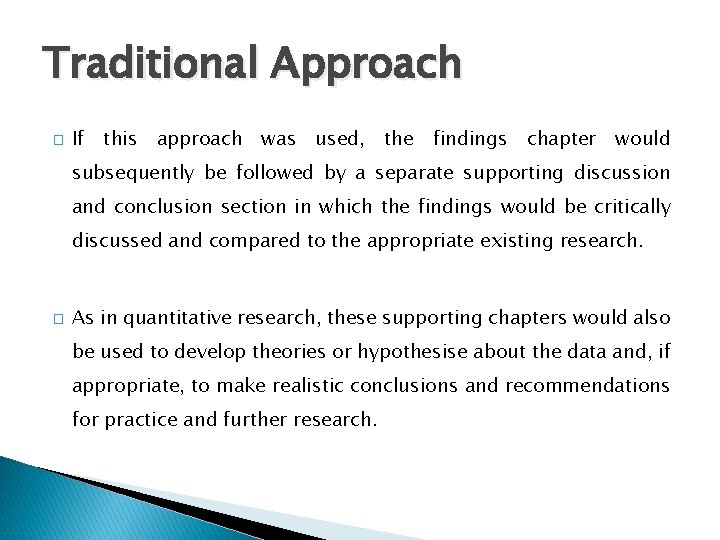 Traditional Approach � If this approach was used, the findings chapter would subsequently be