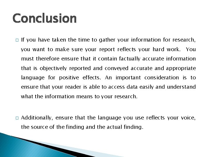 Conclusion � If you have taken the time to gather your information for research,